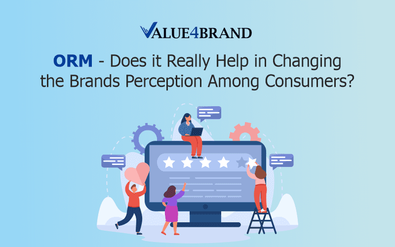 ORM – Does it Really Help in Changing the Brands Perception Among Consumers?