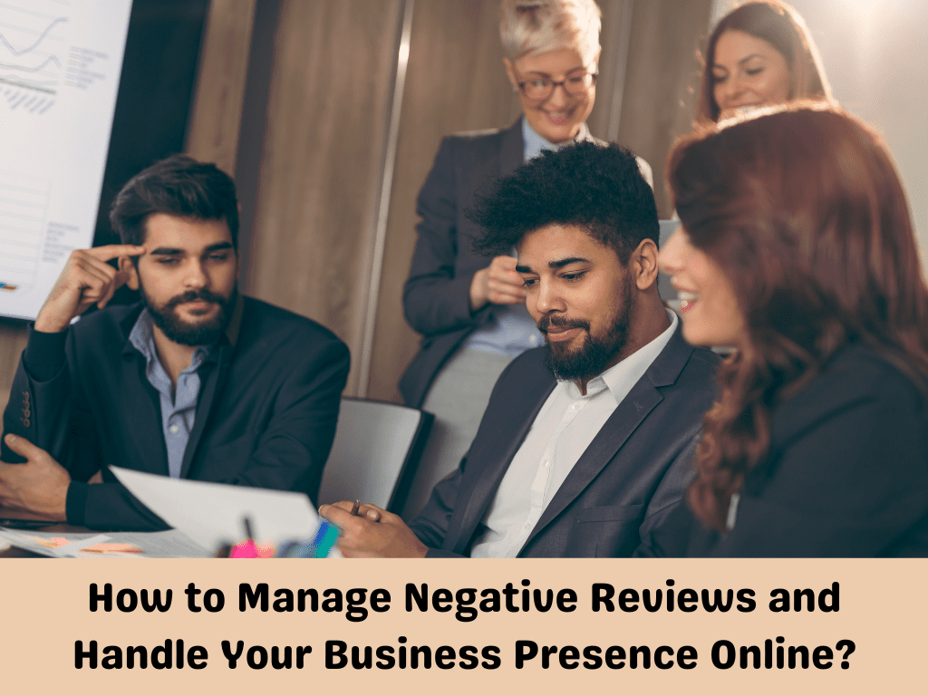 How to Manage Negative Reviews and Handle Your Business Presence Online
