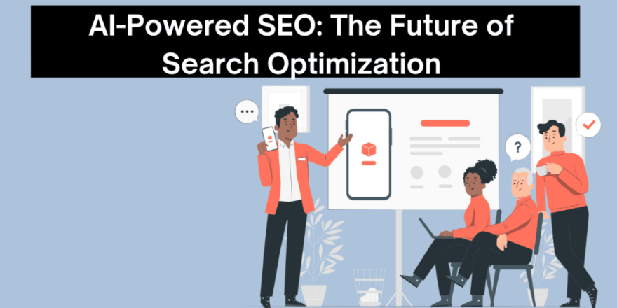 AI-Powered SEO The Future of Search Optimization