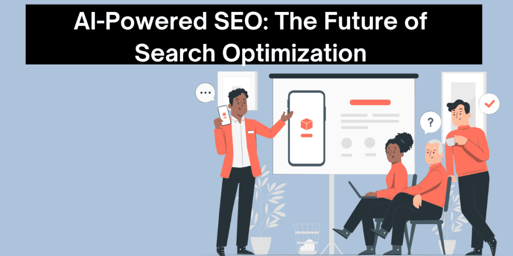 AI-Powered SEO: The Future of Search Optimization