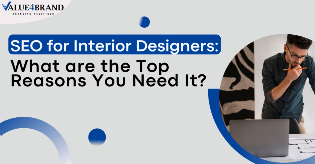 SEO for Interior Designers: What are the Top Reasons You Need It ?