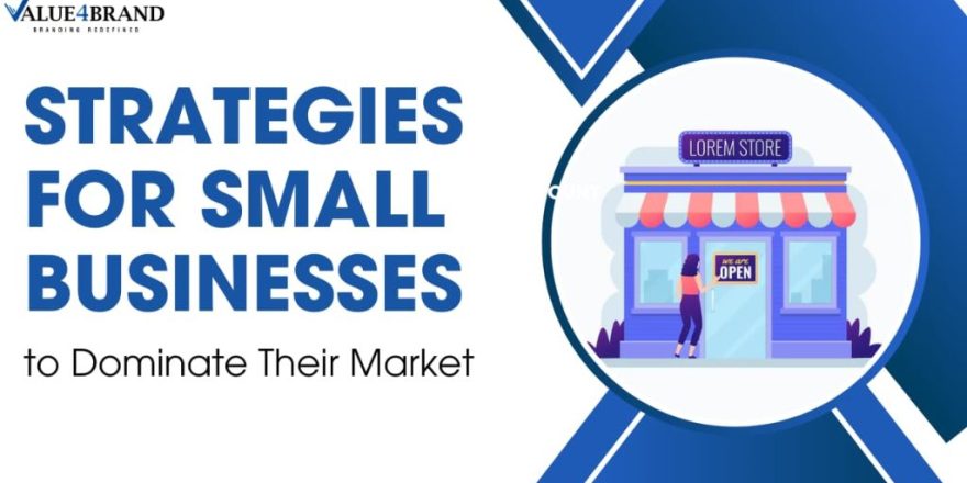 Strategies for Small Businesses to Dominate Their Market