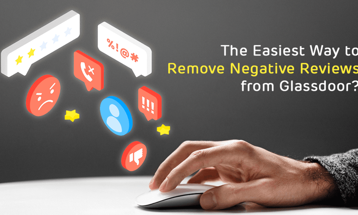 The Easiest Way to Remove Negative Reviews from Glassdoor?