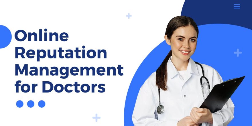 Online Reputation Management for Doctors