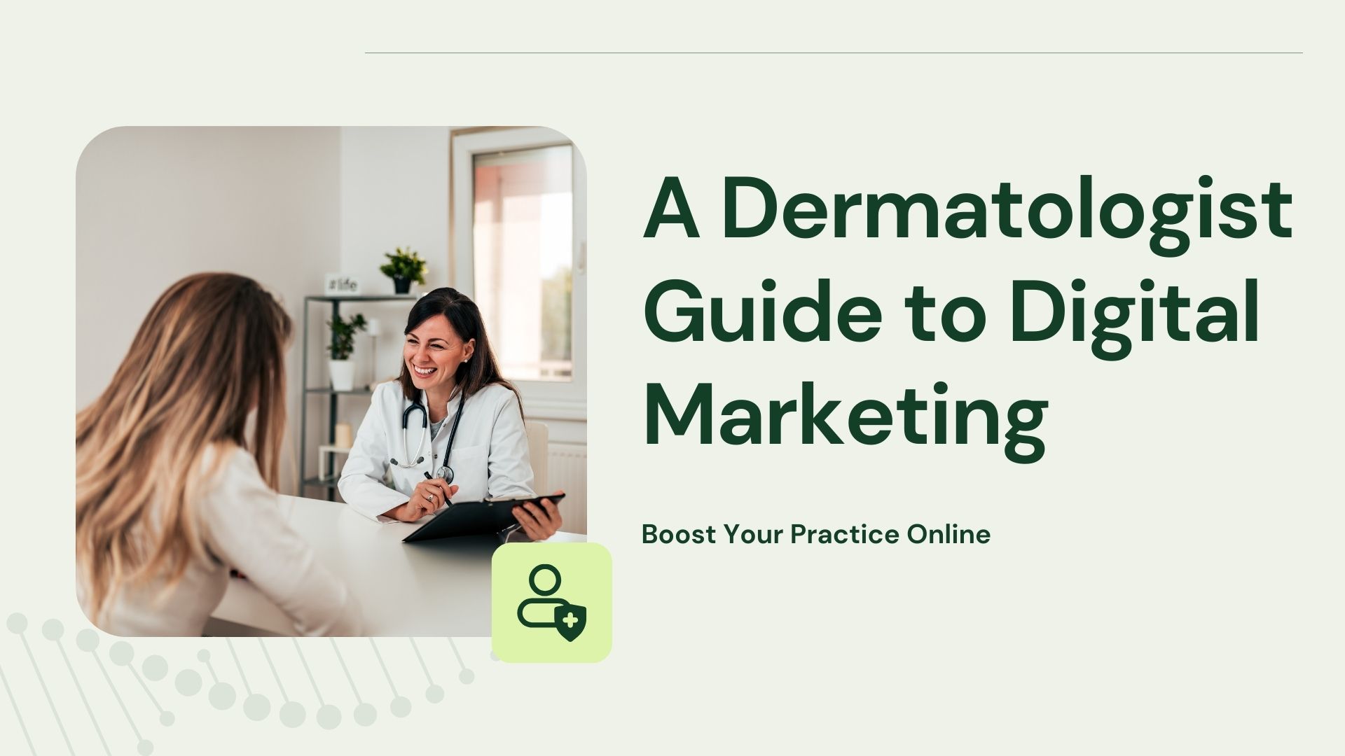 A Dermatologist Guide to Digital Marketing: Boost Your Practice Online