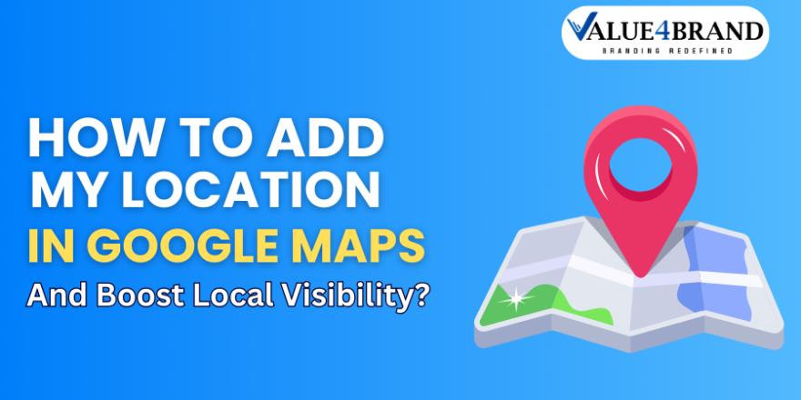 How to Add My Location in Google Maps and Boost Local Visibility