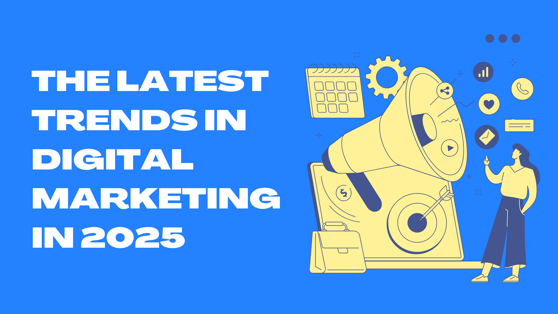 The Latest Trends in Digital Marketing in 2025: A Detailed Guide