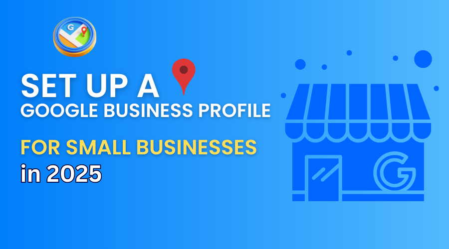 How to Set up a Google Business Profile for Small Businesses