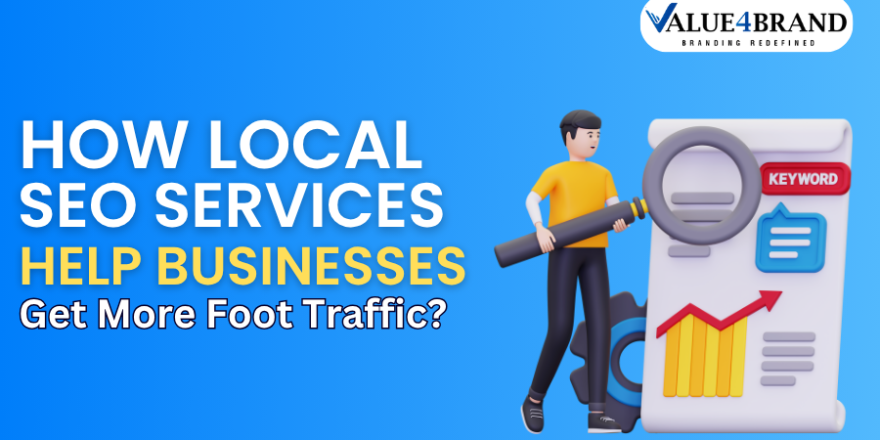 How Local SEO Services Help Businesses Get More Foot Traffic