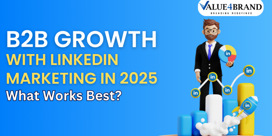 B2B Growth with LinkedIn Marketing in 2025 What Works Best