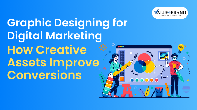 Graphic Designing for Digital Marketing How Creative Assets Improve Conversions