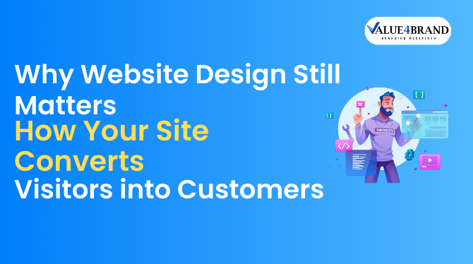 Why Website Design Still Matters: How Your Site Converts Visitors into Customers